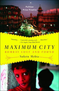 Title: Maximum City: Bombay Lost and Found, Author: Suketu Mehta