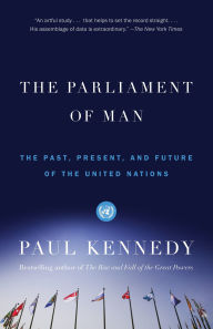 Title: The Parliament of Man: The Past, Present and Future of the United Nations, Author: Paul Kennedy