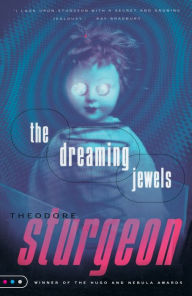 Title: The Dreaming Jewels, Author: Theodore Sturgeon