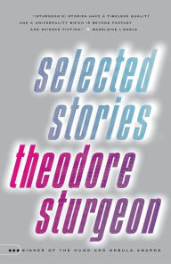 Title: Selected Stories of Theodore Sturgeon, Author: Theodore Sturgeon