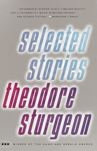 Title: Selected Stories of Theodore Sturgeon, Author: Theodore Sturgeon
