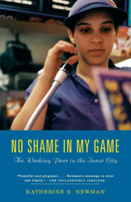 Title: No Shame in My Game: The Working Poor in the Inner City, Author: Katherine S. Newman