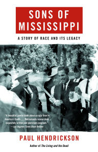 Title: Sons of Mississippi: A Story of Race and Its Legacy, Author: Paul Hendrickson