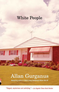 Title: White People, Author: Allan Gurganus