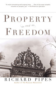 Title: Property and Freedom, Author: Richard Pipes