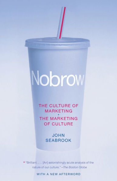 Nobrow: The Culture of Marketing + The Marketing of Culture