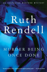 Title: Murder Being Once Done (Chief Inspector Wexford Series #7), Author: Ruth Rendell