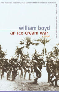 Title: An Ice-Cream War: A Novel, Author: William Boyd