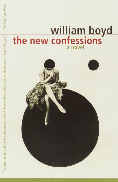 The New Confessions A Novel By William Boyd Paperback Barnes And Noble® 5748