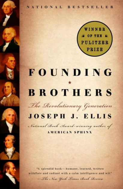 founding brothers the revolutionary generation by joseph j ellis