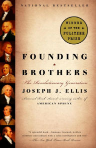 Title: Founding Brothers: The Revolutionary Generation, Author: Joseph J. Ellis