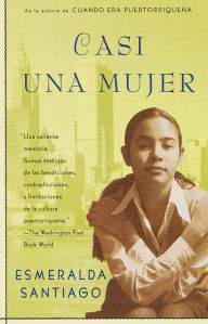 Title: Casi una mujer (Almost a Woman), Author: Esmeralda Santiago