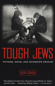 Title: Tough Jews: Fathers, Sons, and Gangster Dreams, Author: Rich Cohen