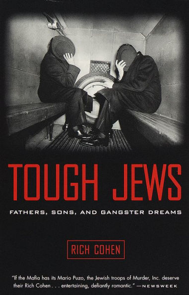 Tough Jews: Fathers, Sons, and Gangster Dreams