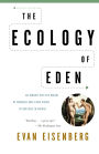 The Ecology of Eden: An Inquiry into the Dream of Paradise and a New Vision of Our Role in Nature