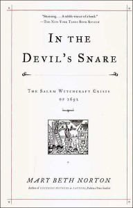 Title: In the Devil's Snare: The Salem Witchcraft Crisis of 1692, Author: Mary Beth Norton