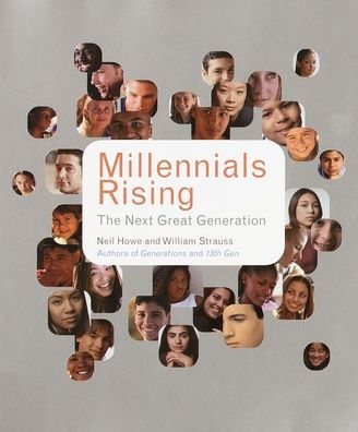 Millennials Rising: The Next Great Generation