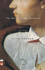 Title: The Beauty of the Husband: A Fictional Essay in 29 Tangos, Author: Anne Carson