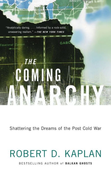 The Coming Anarchy: Shattering the Dreams of the Post Cold War