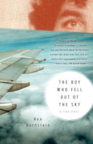 Title: The Boy Who Fell out of the Sky: A True Story, Author: Ken Dornstein