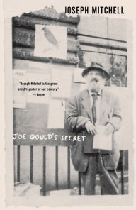 Title: Joe Gould's Secret, Author: Joseph Mitchell