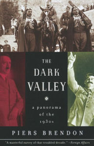 Title: The Dark Valley: A Panorama of the 1930s, Author: Piers Brendon