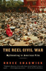 The Reel Civil War: Mythmaking in American Film