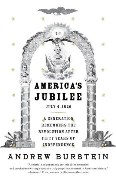 America's Jubilee: July 4, 1826-a Generation Remembers the Revolution After Fifty Years of Independence