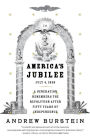 America's Jubilee: July 4, 1826-a Generation Remembers the Revolution After Fifty Years of Independence