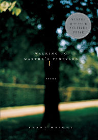 Title: Walking to Martha's Vineyard (Pulitzer Prize Winner), Author: Franz Wright