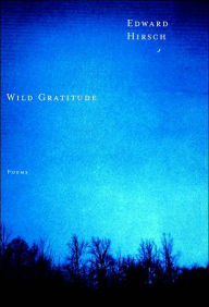 Title: Wild Gratitude, Author: Edward Hirsch