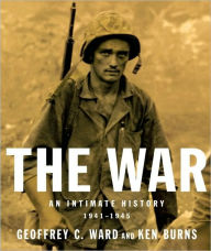 Title: The War: An Intimate History, 1941-1945, Author: Geoffrey C. Ward