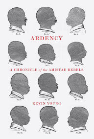 Title: Ardency: A Chronicle of the Amistad Rebels, Author: Kevin Young