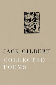 Title: Collected Poems of Jack Gilbert, Author: Jack Gilbert