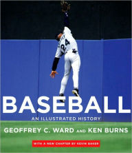 Title: Baseball: An Illustrated History, including The Tenth Inning, Author: Geoffrey C. Ward