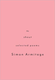 Title: The Shout: Selected Poems, Author: Simon Armitage