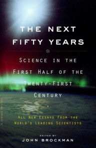 Title: The Next Fifty Years: Science in the First Half of the Twenty-First Century, Author: John Brockman