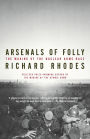 Arsenals of Folly: The Making of the Nuclear Arms Race