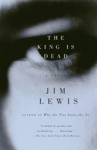 Title: The King Is Dead, Author: Jim Lewis