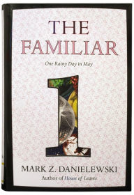 Title: The Familiar, Volume 1: One Rainy Day in May, Author: Mark Z. Danielewski