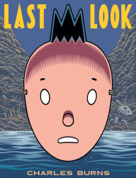 Title: Last Look, Author: Charles Burns