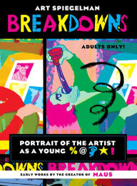 Title: Breakdowns: Portrait of the Artist as a Young %@&*!, Author: Art Spiegelman