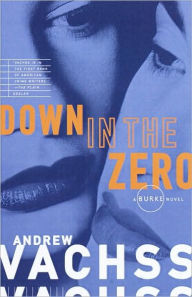Title: Down in the Zero (Burke Series #7), Author: Andrew Vachss