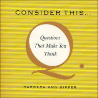 Consider This...: Questions That Make You Think