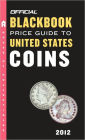 The Official Blackbook Price Guide to United States Coins 2012