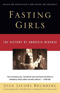 Title: Fasting Girls: The History of Anorexia Nervosa, Author: Joan Jacobs Brumberg