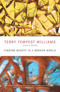 Title: Finding Beauty in a Broken World, Author: Terry Tempest Williams