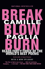 Title: Break, Blow, Burn: Camille Paglia Reads Forty-three of the World's Best Poems, Author: Camille Paglia