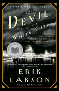 Title: The Devil in the White City: Murder, Magic, and Madness at the Fair That Changed America, Author: Erik Larson