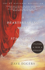 Title: A Heartbreaking Work of Staggering Genius: Pulitzer Prize Finalist, Author: Dave Eggers